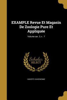 Paperback EXAMPLE Revue Et Magasin De Zoologie Pure Et Appliquée; Volume ser. 3, v. 7 Book