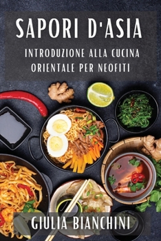 Sapori d'Asia: Introduzione alla Cucina Orientale per Neofiti