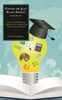 Paperback Gifted or Just Plain Smart: How the Landscape of Teaching Has Changed for Parents and Teachers Book