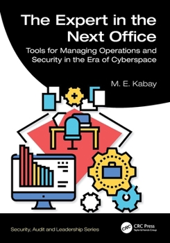 Paperback The Expert in the Next Office: Tools for Managing Operations and Security in the Era of Cyberspace Book