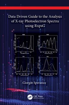 Hardcover Data Driven Guide to the Analysis of X-ray Photoelectron Spectra using RxpsG Book