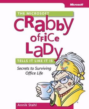 Paperback The Microsoft Crabby Office Lady Tells It Like It Is: Secrets to Surviving Office Life Book