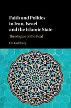 Hardcover Faith and Politics in Iran, Israel, and the Islamic State: Theologies of the Real Book