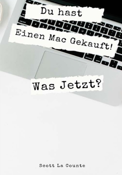 Paperback Du hast Einen Mac Gekauft! Was Jetzt?: Umstieg Von Windows Auf MacOS Catalina [German] Book