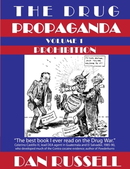 Paperback The Drug Propaganda, Volume 1: Prohibition Book