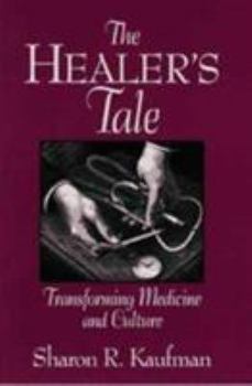 Paperback The Healer's Tale: Transforming Medicine and Culture Book