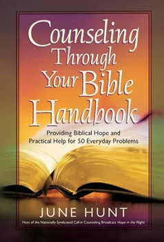 Paperback Counseling Through Your Bible Handbook: Providing Biblical Hope and Practical Help for 50 Everyday Problems Book