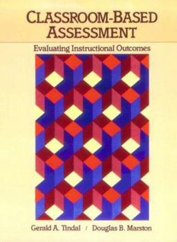 Hardcover Classroom Based Assessment: Evaluating Instructional Outcomes Book