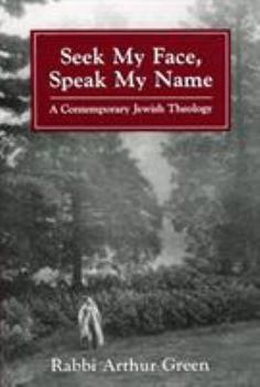 Paperback Seek My Face Speak My Name: A Contemporary Jewish Theology Book