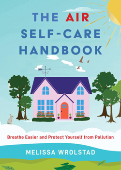 Paperback The Air Self-Care Handbook: Breathe Easier and Protect Yourself from Pollution Book
