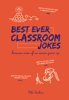 Hardcover Best Ever Classroom Jokes: Because Some of Us Never Grow Up Book