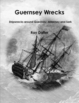 Paperback Guernsey Wrecks - Shipwrecks Around Guernsey, Alderney and Sark Book