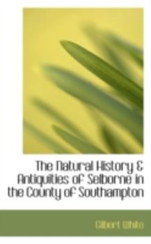 Paperback The Natural History a Antiquities of Selborne in the County of Southampton Book