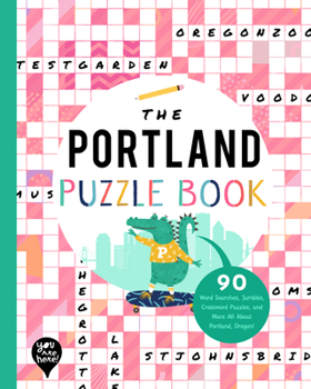 Paperback The Portland Puzzle Book: 90 Word Searches, Jumbles, Crossword Puzzles, and More All about Portland, Oregon! Book