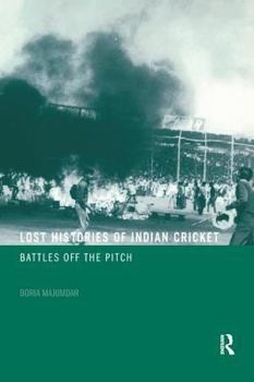 Paperback Lost Histories of Indian Cricket: Battles Off the Pitch Book