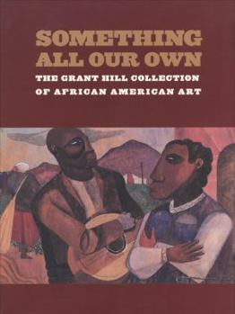 Paperback Something All Our Own: The Grant Hill Collection of African American Art Book