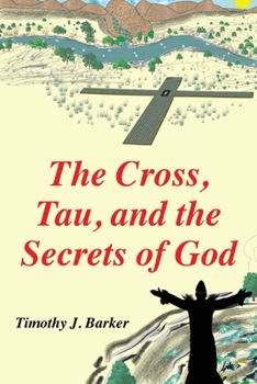 Paperback The Cross, Tau, and the Secrets of God Book
