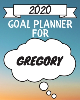 Paperback 2020 Goal Planner For Gregory: 2020 New Year Planner Goal Journal Gift for Gregory / Notebook / Diary / Unique Greeting Card Alternative Book