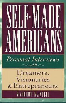 Hardcover Self-Made Americans: Personal Interviews with Dreamers, Visionaries and Entrepreneurs Book