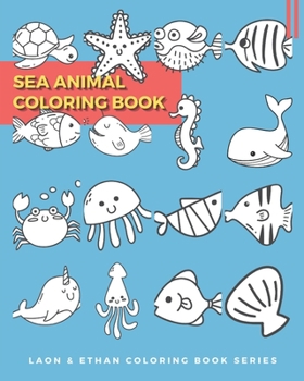 Paperback Sea Animal Coloring Book: Laon & Ethan Coloring Book Series Book