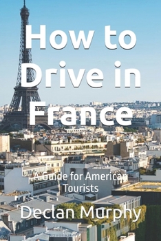 Paperback How to Drive in France: A Guide for American Tourists Book