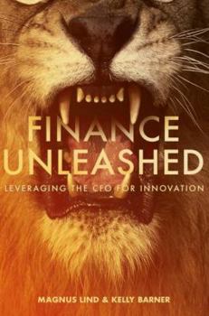 Hardcover Finance Unleashed: Leveraging the CFO for Innovation Book