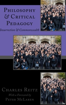 Hardcover Philosophy and Critical Pedagogy: Insurrection and Commonwealth Book