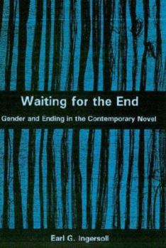 Hardcover Waiting for the End: Gender and Ending in the Contemporary Novel Book