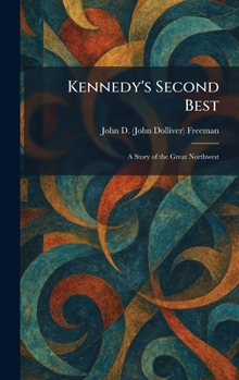 Kennedy's Second Best: A Story of the Great Northwest