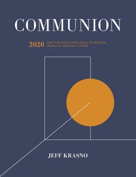 Paperback Communion: 2020 and the Middle Path Back to Reason, Morality and Each Other Book