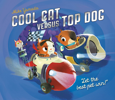 Hardcover Cool Cat Versus Top Dog: Who Will Win in the Ultimate Pet Quest? Book