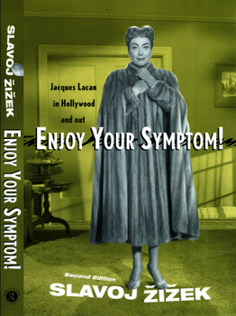 Enjoy Your Symptom! Jacques Lacan in Hollywood and Out