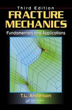 Hardcover Fracture Mechanics: Fundamentals and Applications, Third Edition Book