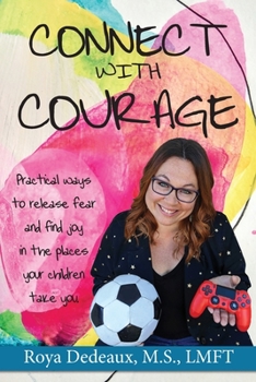 Paperback Connect with Courage: practical ways to release fear and find joy in the places your children take you Book