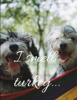 Paperback I smell turkey: I smell Turkey notebook/planner/journal 100 pages great for writing anything Book