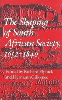 Paperback The Shaping of South African Society, 1652-1840 Book