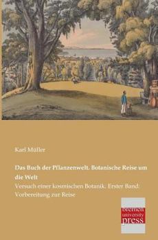 Paperback Das Buch Der Pflanzenwelt. Botanische Reise Um Die Welt [German] Book