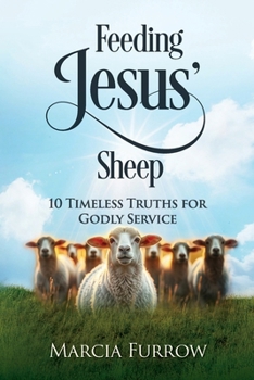 Paperback Feeding Jesus' Sheep: 10 Timeless Truths for Godly Service Book