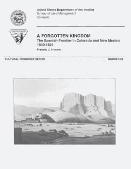 Paperback A Forgotten Kingdom: The Spanish Frontier in Colorado and New Mexico, 1540-1821 Book