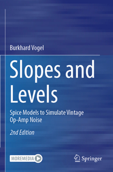 Paperback Slopes and Levels: Spice Models to Simulate Vintage Op-Amp Noise Book