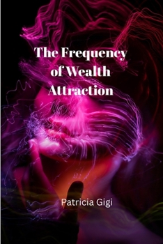 Paperback The Frequency of Wealth Attraction Book