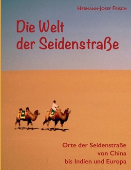 Paperback Die Welt der Seidenstraße: Orte der Seidenstraße von China bis Indien und Europa [German] Book