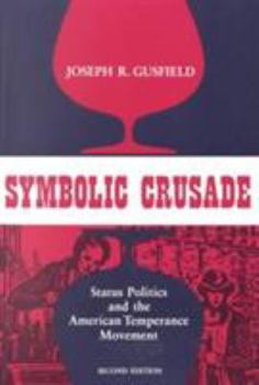 Paperback Symbolic Crusade: Status Politics and the American Temperance Movement Book