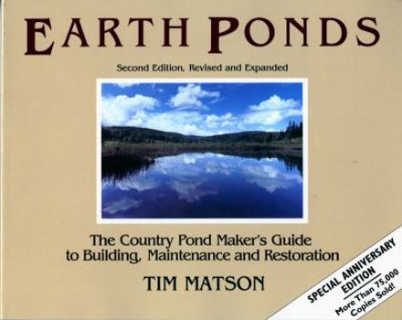 Paperback Earth Ponds: The Country Pond Maker's Guide to Building, Maintenance and Restoration Book