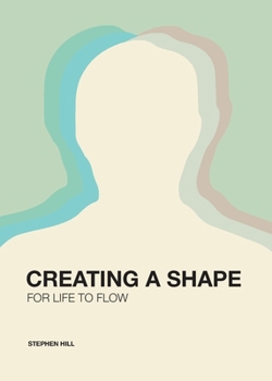 Paperback Creating a Shape for Life to Flow Book