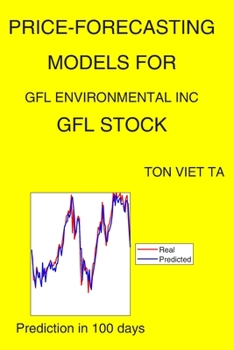 Paperback Price-Forecasting Models for Gfl Environmental Inc GFL Stock Book