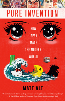 Paperback Pure Invention: How Japan Made the Modern World Book