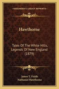 Paperback Hawthorne: Tales Of The White Hills, Legends Of New England (1879) Book