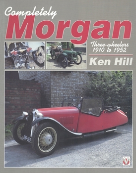 Paperback Completely Morgan: Three Wheelers 1910-1952 Book