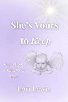 Paperback She's Yours to Keep: Gloria Hope - A Safe Haven Story Book